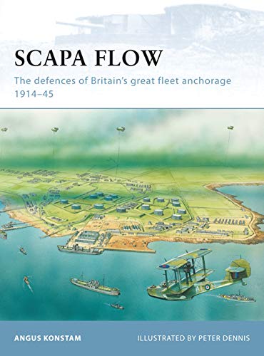 Scapa Flow: The Defences of Britain's Great Fleet Anchorage 1914-45 (Fortress, 85, Band 85) von Osprey Publishing